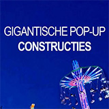 Gigantische Pop-Up Constructies